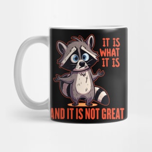 Funny Raccoon It Is What It Is And It Is Not Great Mug